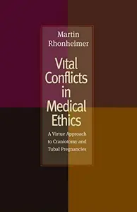 Vital Conflicts in Medical Ethics: A Virtue Approach to Craniotomy and Tubal Pregnancies