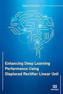 Enhancing Deep Learning Performance Using Displaced Rectifier Linear Unit