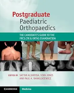 Postgraduate Paediatric Orthopaedics: The Candidate's Guide to the FRCS