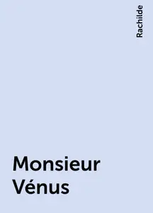 «Monsieur Vénus» by Rachilde
