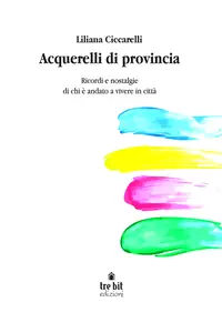 Acquerelli di provincia - Liliana Ciccarelli