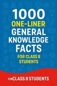 1000 One-Liner General Knowledge Facts: Quick & Smart GK for Class 8