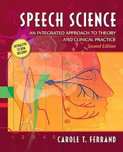 Speech Science: An Integrated Approach to Theory and Clinical Practice (with CD-ROM)  Ed 2