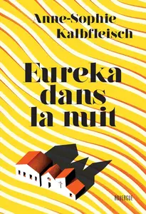 Anne-Sophie Kalbfleisch, "Eureka dans la nuit"