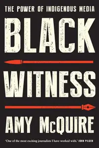 Black Witness: The Power of Indigenous Media