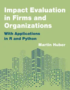 Impact Evaluation in Firms and Organizations: With Applications in R and Python