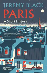 Paris: A Short History (A Short History)