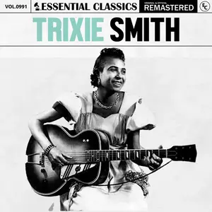 Trixie Smith - Essential Classics, Vol. 991- Trixie Smith (2025) [Official Digital Download]