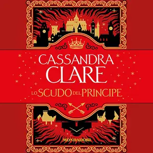 «Lo Scudo del Principe: Lo Scudo del Principe, Vol. 1» by Cassandra Clare