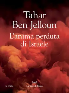 Tahar Ben Jelloun - L'anima perduta di Israele
