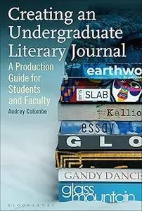 Creating an Undergraduate Literary Journal: A Production Guide for Students and Faculty