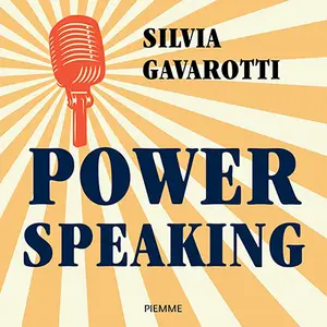 «Power speaking (Italian Edition): Ascolta, parla, conquista: il metodo definitivo per comunicare con successo» by Silvia Gavar