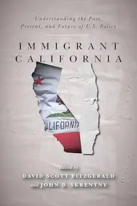 Immigrant California: Understanding the Past, Present, and Future of U.S. Policy