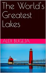 The World's Greatest Lakes