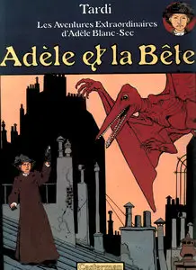 Le Straordinarie Avventure Di Adele Blanc-Sec - Volume 1 - Adele E La Bestia