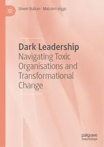 Dark Leadership: Navigating Toxic Organisations and Transformational Change