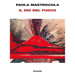 «Il dio del fuoco» by Paola Mastrocola