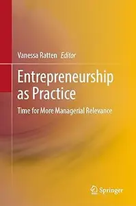 Entrepreneurship as Practice: Time for More Managerial Relevance