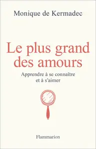 Le plus grand des amours - Monique de Kermadec