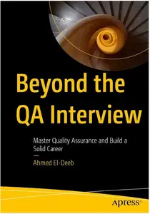 Beyond the QA Interview: Master Quality Assurance and Build a Solid Career