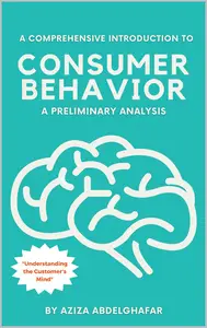 A Comprehensive Introduction to Consumer Behavior: A Preliminary Analysis
