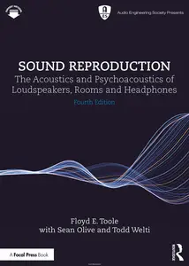 Sound Reproduction: The Acoustics and Psychoacoustics of Loudspeakers, Rooms and Headphones, 4th Edition
