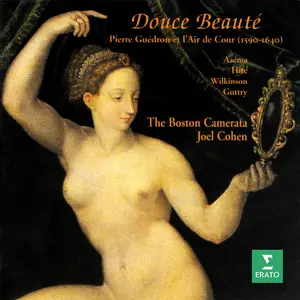 Joel Cohen & Boston Camerata - Douce beauté. Pierre Guédron et l'air de cour, 1590-1640 (2024)