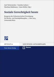 Soziale Gerechtigkeit heute: Kongress der Schweizerischen Vereinigung für Rechts- und Sozialphilosophie, 7. Juni 2013, Universi