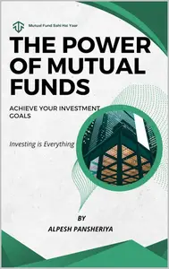 The Power of Mutual Funds: Achieve Your Investment Goals