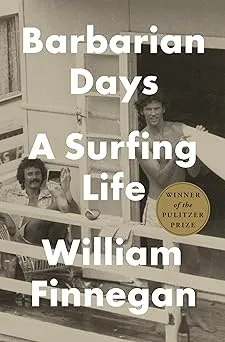 Barbarian Days: A Surfing Life