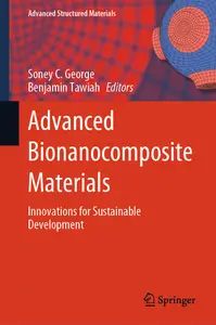 Advanced Bionanocomposite Materials - Soney C. George & Benjamin Tawiah