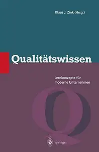 Qualitätswissen: Lernkonzepte für moderne Unternehmen