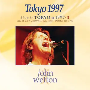 John Wetton - Tokyo 1997 ((Live, Club Quattro, Tokyo, Japan, October 1997) (2025)