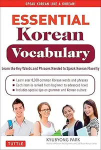 Essential Korean Vocabulary: Learn the Key Words and Phrases Needed to Speak Korean Fluently