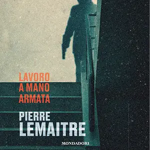 «Lavoro a mano armata» by Pierre Lemaitre