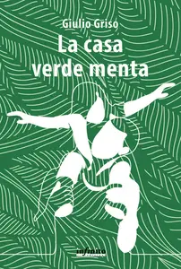 La casa verde menta - Giulio Griso