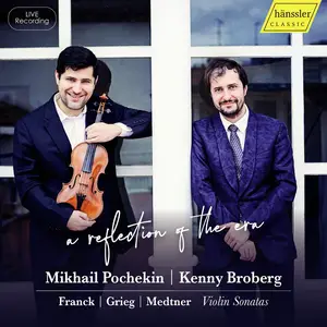 Mikhail Pochekin & Kenny Broberg - a reflection of the era - Franck, Grieg, Medtner: Violin Sonatas (2025) [24/96]