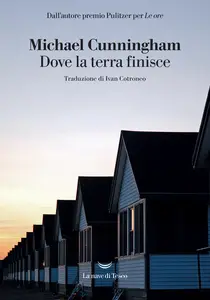 Dove la terra finisce - Michael Cunningham