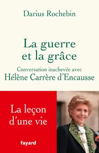 La guerre et la grâce - Darius Rochebin