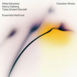 Ensemble MidtVest - Sehested, Dalberg & Griebel Wandall: Chamber Works (2025)