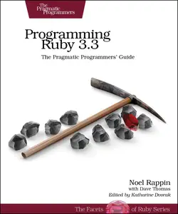 Programming Ruby 3.3: The Pragmatic Programmers' Guide (Pragmatic Programmers; Facets of Ruby)