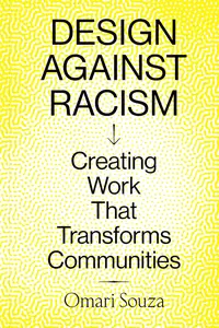 Design Against Racism: Creating Work That Transforms Communities