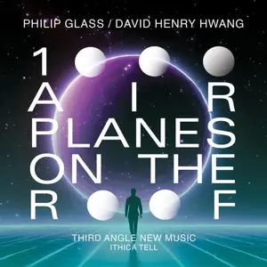 Third Angle New Music - Philip Glass: 1000 Airplanes on the Roof (Standart & instrumental Editions) (2026) [24/48]