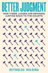 Better Judgment: How Three Judges Are Bringing Justice Back to the Courts