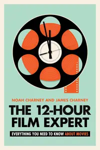 "The 12-Hour Film Expert: Everything You Need to Know about Movies