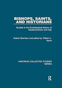 Bishops, Saints, and Historians: Studies in the Ecclesiastical History of Medieval Britain and Italy