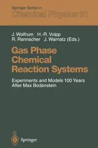 Gas Phase Chemical Reaction Systems: Experiments and Models 100 Years After Max Bodenstein Proceedings of an International Symp