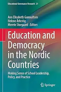 Education and Democracy in the Nordic Countries: Making Sense of School Leadership, Policy, and Practice