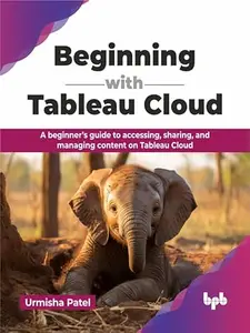 Beginning with Tableau Cloud: A beginner’s guide to accessing, sharing, and managing content on Tableau Cloud