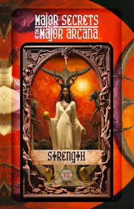 STRENGTH: Major Secrets of the Major Arcana